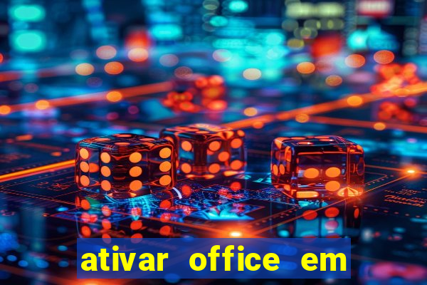 ativar office em 30 segundos